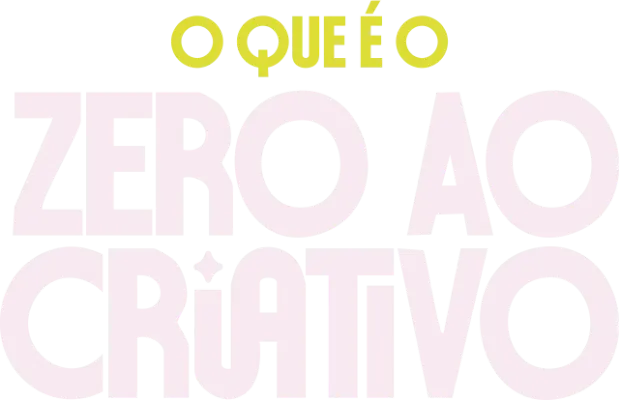 O que é o Zero ao Criativo